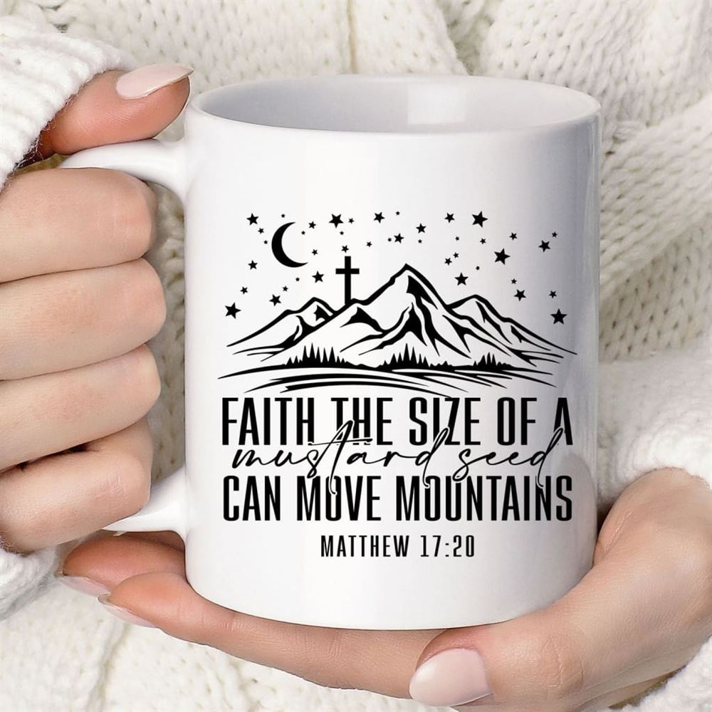Faith The Size Of A Mustard Seed Can Move Mountains Coffee Mug, Christian Mug, Bible Mug, Faith Gift, Encouragement Gift