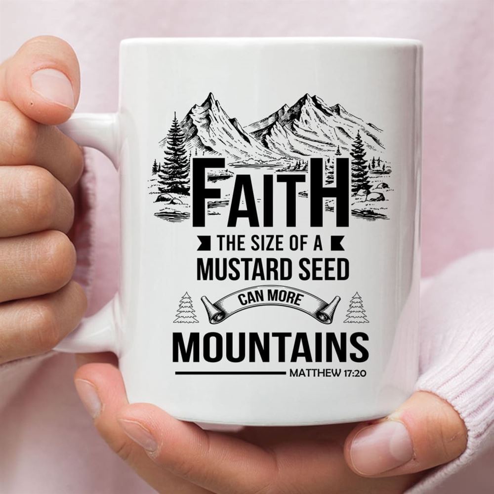 Faith The Size Of A Mustard Seed Coffee Mug, Christian Mug, Bible Mug, Faith Gift, Encouragement Gift
