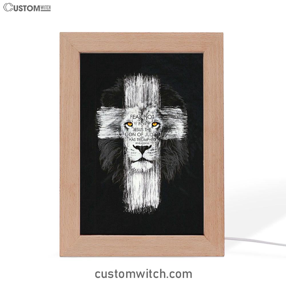 Fear Not For Jesus Frame Lamp Art - Lion Of Judah Has Triumphed Revelation 5 5 Frame Lamp - Religious Gifts Night Light