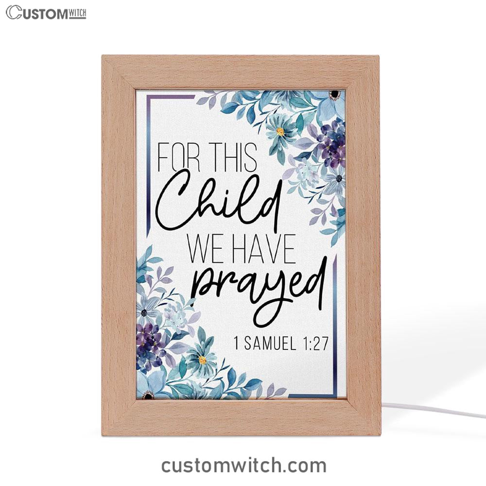 Floral 1 Samuel 127 For This Child We Have Prayed Frame Lamp Prints - Bible Verse Decor - Scripture Art
