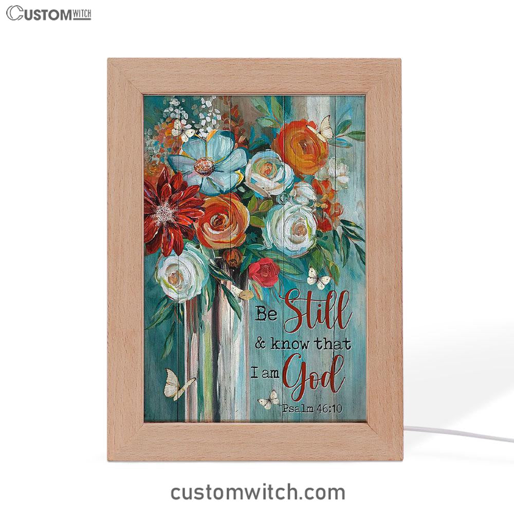 Flower Butterfly Be Still And Know That I Am God Frame Lamp Art - Christian Art - Bible Verse Art - Religious Home Decor