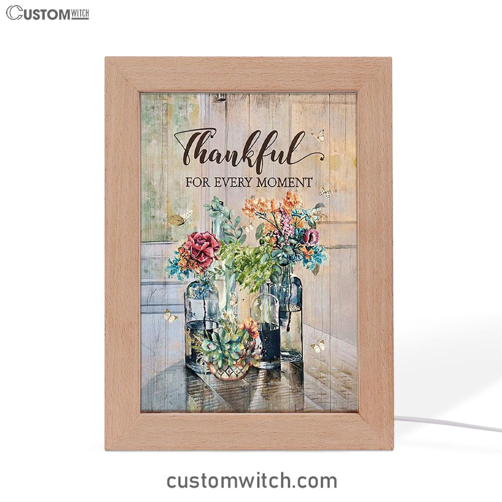 Flower Thankful For Every Moment Frame Lamp Art - Bible Verse Art - Christian Inspirational Decor
