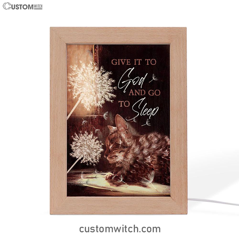 Give It To God And Go To Sleep Beautiful Dandelion Cat Frame Lamp Art - Bible Verse Wooden Lamp - Christian Home Decor