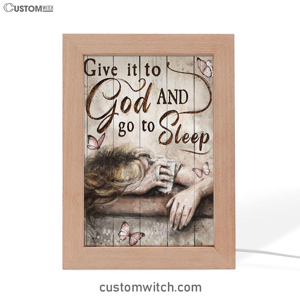 Give It To God And Go To Sleep Butterlies Girl Frame Lamp Art - Christian Art Decor - Religious Gifts Night Light
