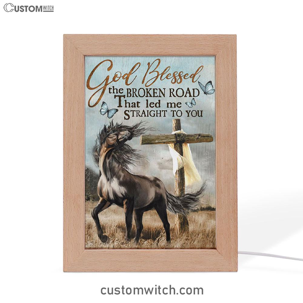 God Blessed The Broken Road That Led Me Straight To You Frame Lamp - Horse Cross Butterflies Frame Lamp Art - Christian Art Decor
