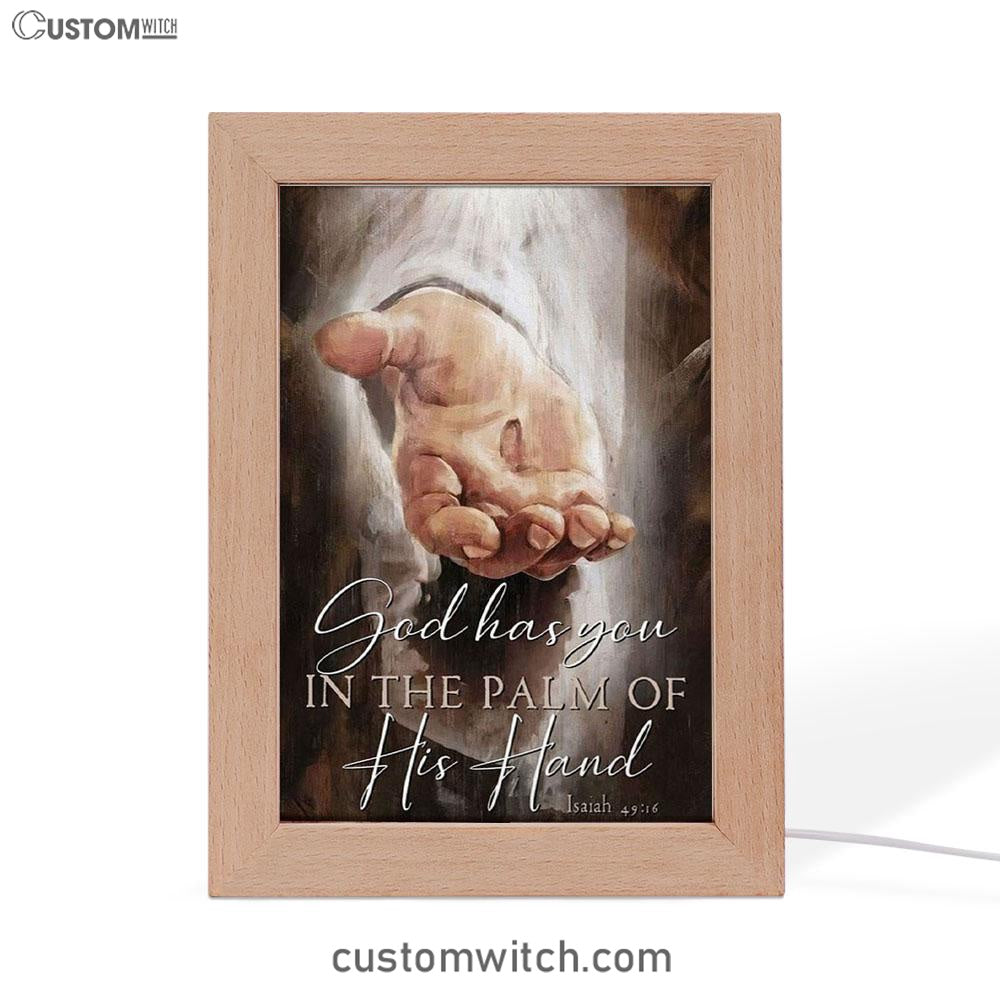God Has You In The Palm Of His Hand Isaiah 4916 Frame Lamp Prints - Bible Verse Decor - Scripture Art