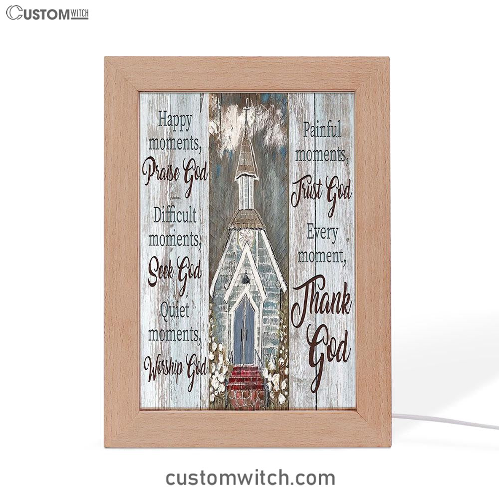Happy Moments Praise God Difficult Moments Seek God Every Moment Thank God Frame Lamp Art