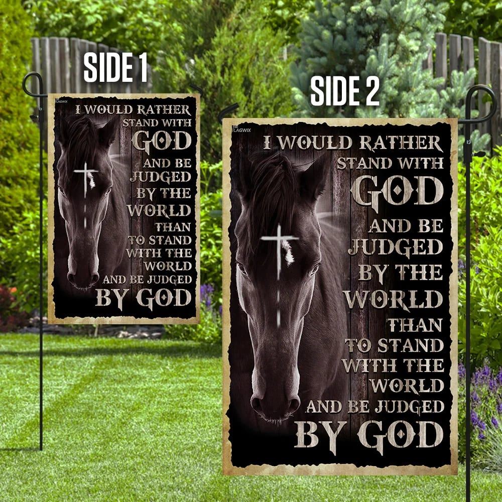 I Would Rather Stand With God And Be Judged By The WorldOutdoor Christian House Flag, Christian Flag, Scripture Flag, Garden Banner