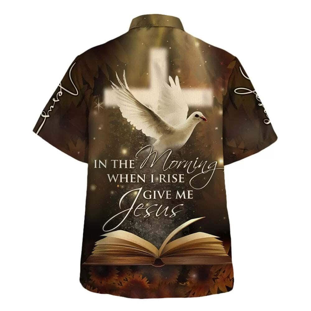 In The Morning When I Rise Give Me Jesus Hawaiian Shirt For Men, Christian Hawaiian Shirt, Gift For Christian