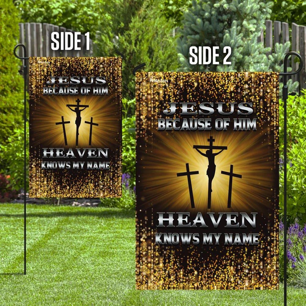 Jesus Because Of Him Heaven Knows My Name House Flags, Christian Flag, Scripture Flag, Garden Banner