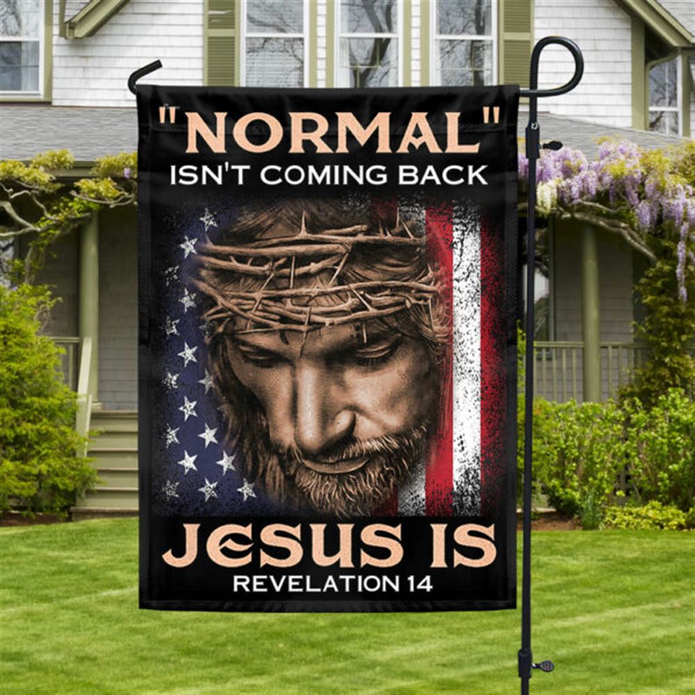 Jesus House Flags Normal Isn't Coming Back Jesus Is House Flags, Christian Flag, Scripture Flag, Garden Banner