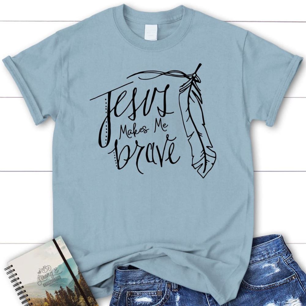 Jesus Makes Me Brave Womens Christian T Shirt Jesus Shirts, Blessed T Shirt, Bible T shirt, T shirt Women