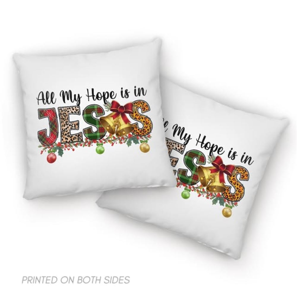Jesus Pillow, Christmas Pillow, All my hope is in Jesus Pillow, Christmas Throw Pillow, Inspirational Gifts