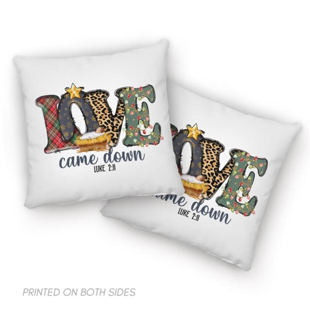 Jesus Pillow, Gift For Christian, Love Came Down Luke 211 Christmas Pillow, Christmas Throw Pillow, Inspirational Gifts
