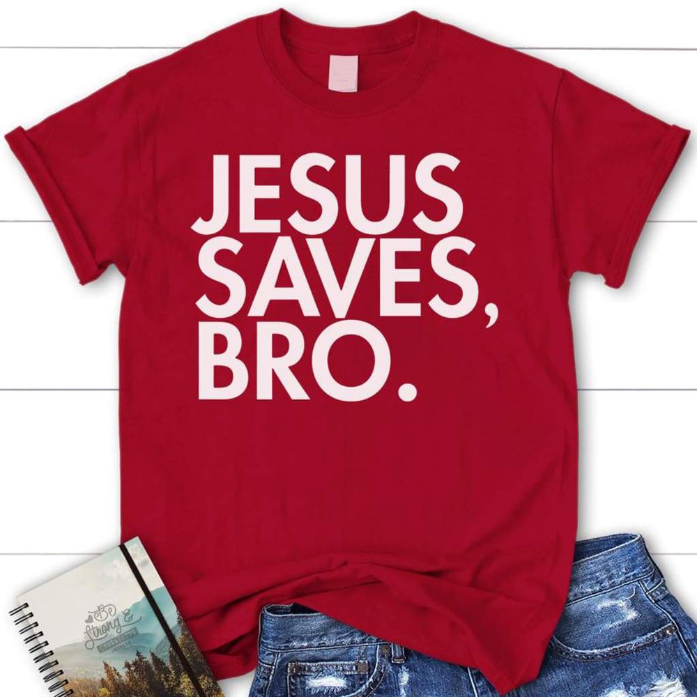 Jesus Saves Bro Womens Christian T Shirt Jesus Shirts, Blessed T Shirt, Bible T shirt, T shirt Women