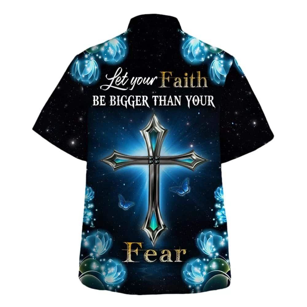 Let Your Faith Be Bigger Than Your Fear Hawaiian Shirt For Men, Christian Hawaiian Shirt, Gift For Christian