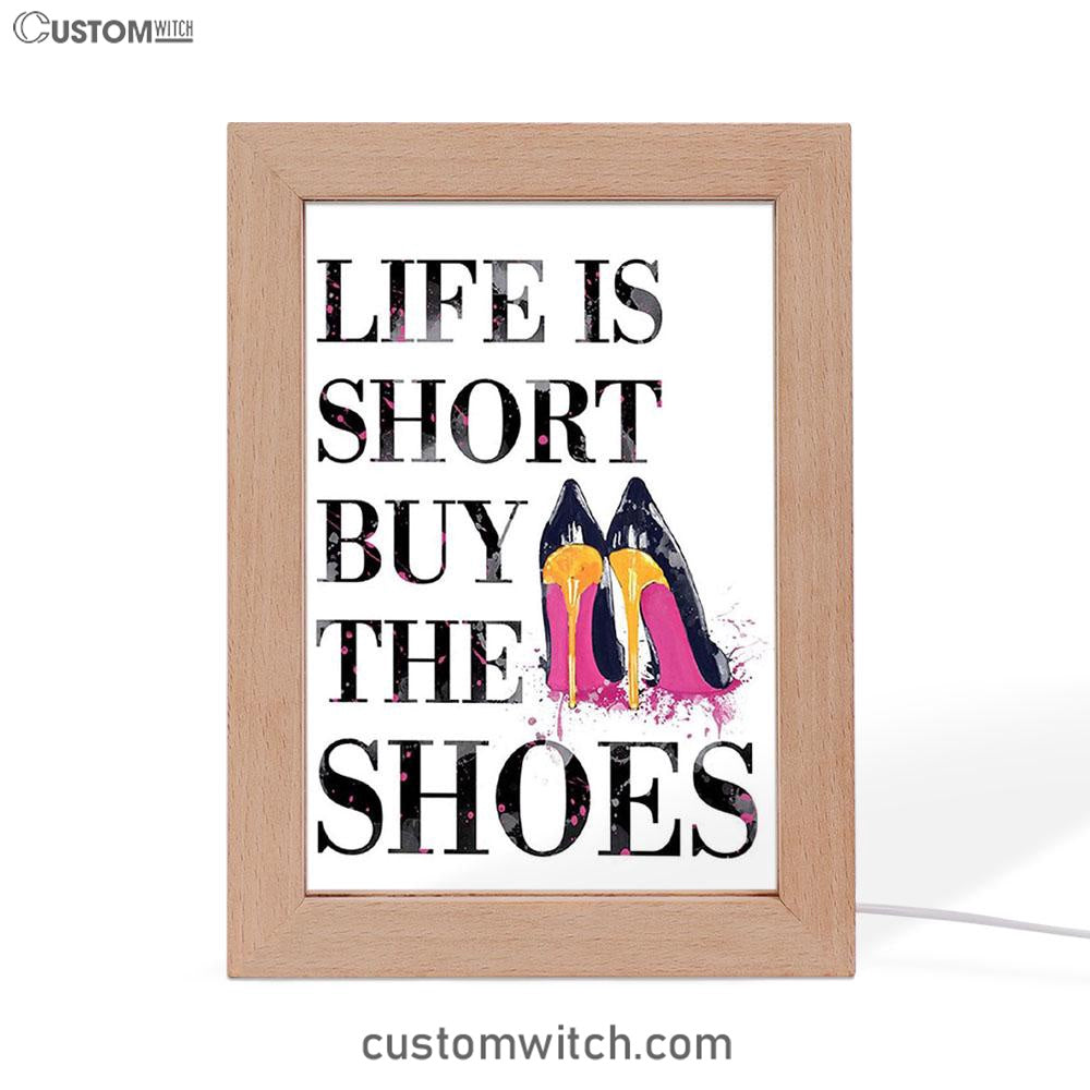 Life Is The Short Buy The Shoes Funny Frame Lamp Art - Home Decoration For Bedroom, Bathroom, Bath, Dorm