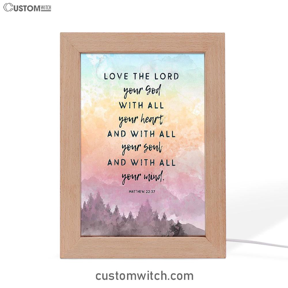 Love The Lord Your God With All Your Heart Frame Lamp Prints - Matthew 22 37 - Christian Night Light Decor