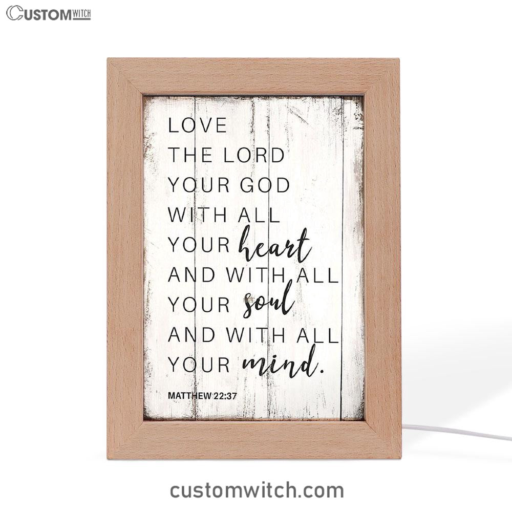 Matthew 22 37 Love The Lord Your God With All Your Heart Frame Lamp Art - Christian Night Light Decor