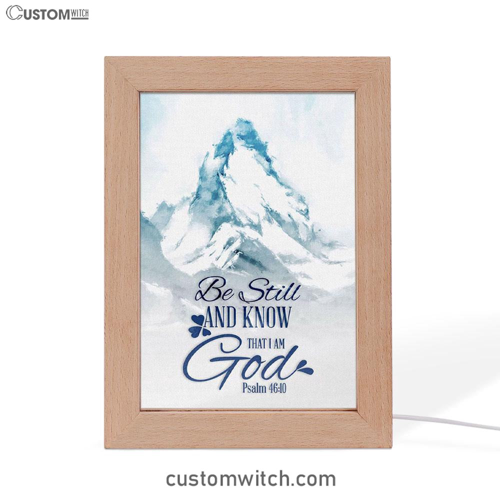 Mountain Be Still And Know That I Am God Psalm 4610 Frame Lamp Art - Christian Night Light - Religious Decor