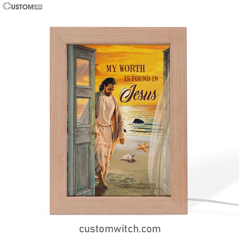 My Worth Is Found In Jesus God Frame Lamp Prints - Jesus Christ Frame Lamp Art - Christian Decor