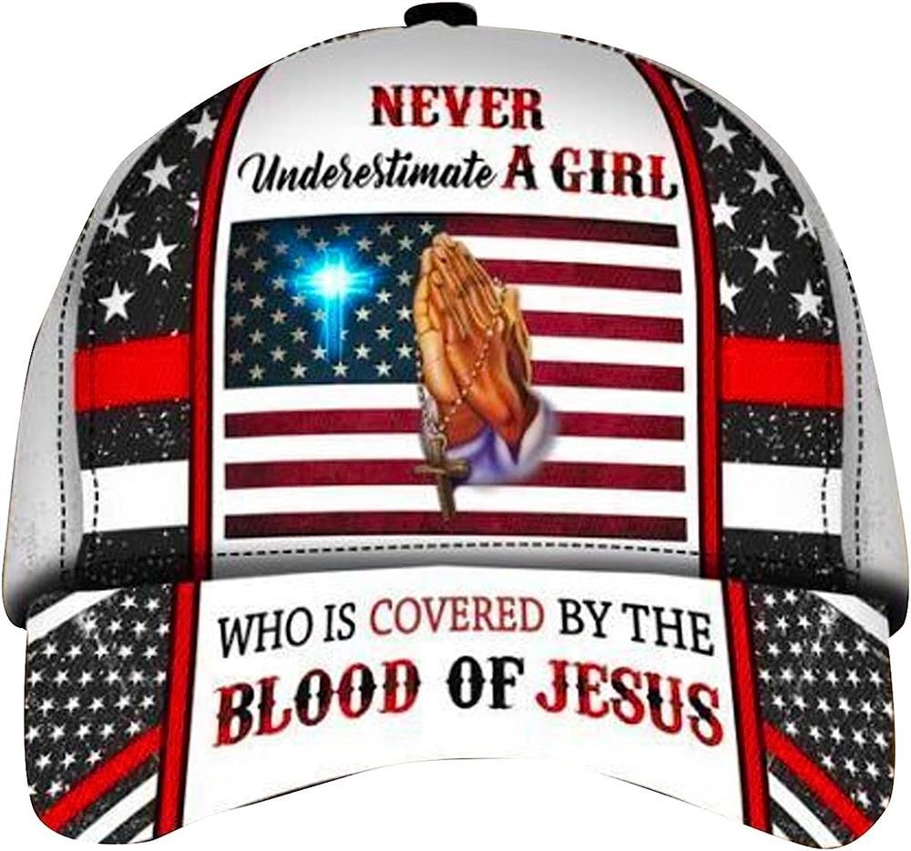 Never Underestimate A Girl Who Covered By The Blood Of Jesus All Over Print Baseball Cap, God Cap, Gift Ideas For Male