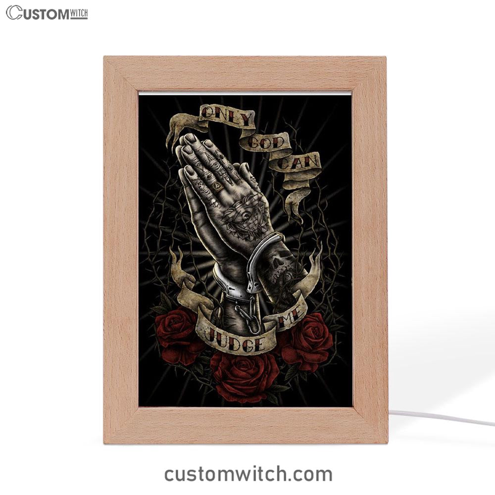 Only God Can Judge Me Hand Pray Frame Lamp Prints - Christian Decor - Bible Verse Wooden Lamp