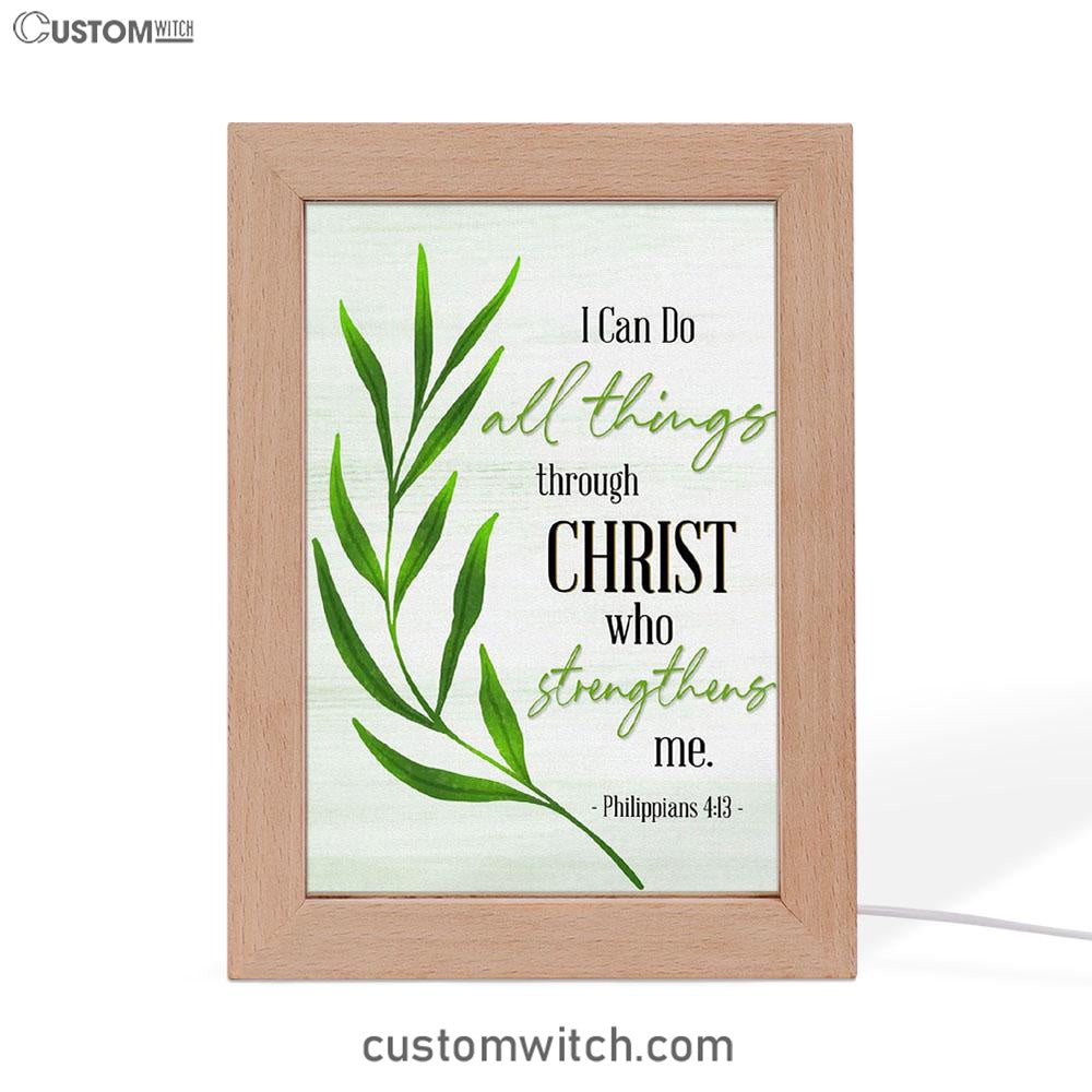 Philippians 413 I Can Do All Things Through Christ Frame Lamp Art - Inspirational Frame Lamp Art - Christian Decor