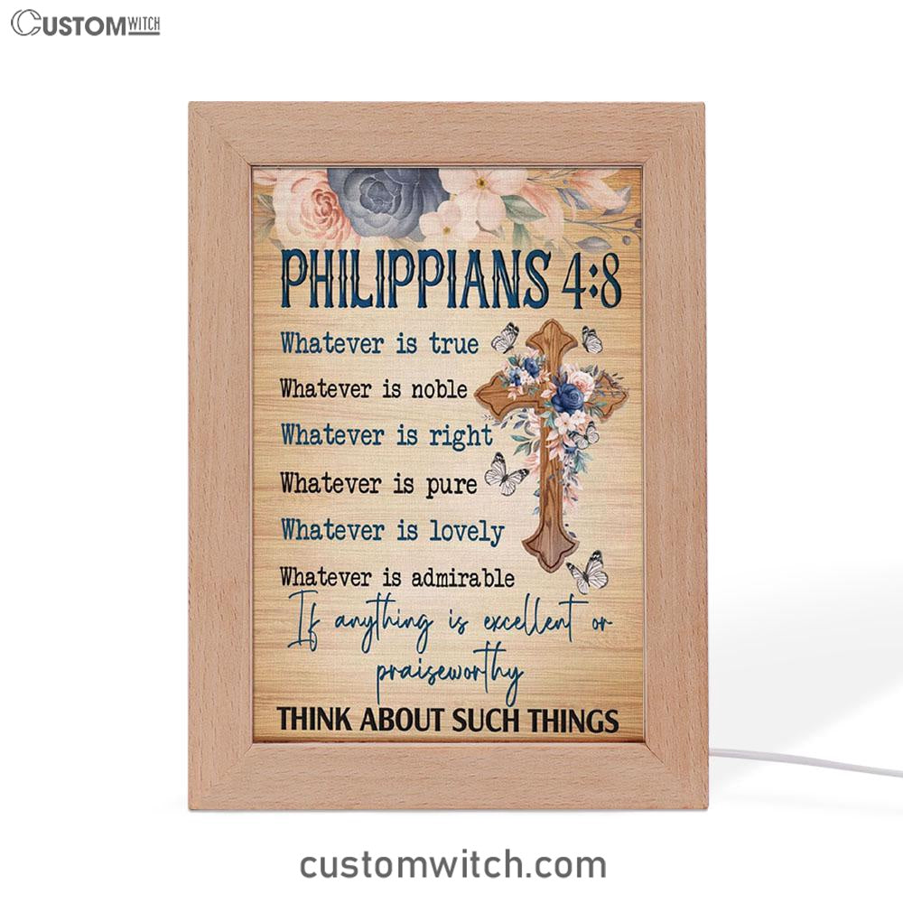 Philippians 48 Whatever Is True Floral Cross Frame Lamp Prints - Bible Verse Decor - Scripture Art