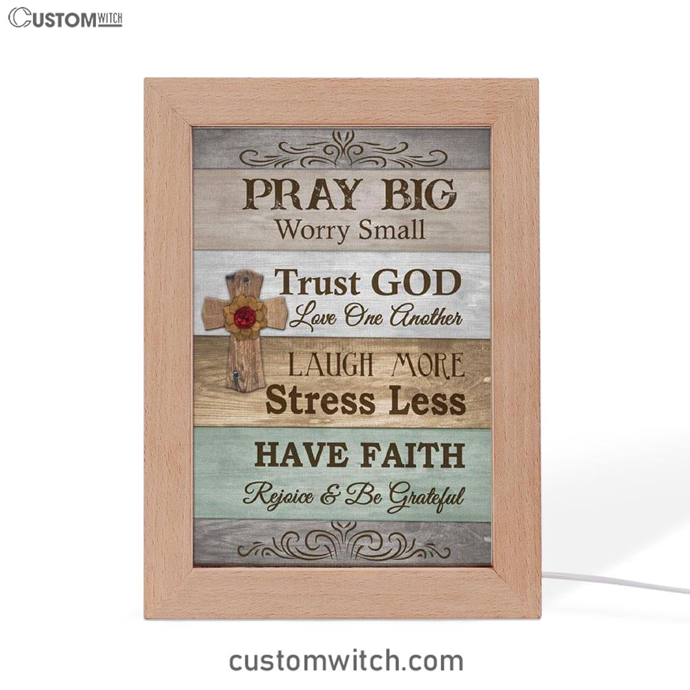 Pray Big Worry Small Frame Lamp Art - Bible Verse Decor - Scripture Decor