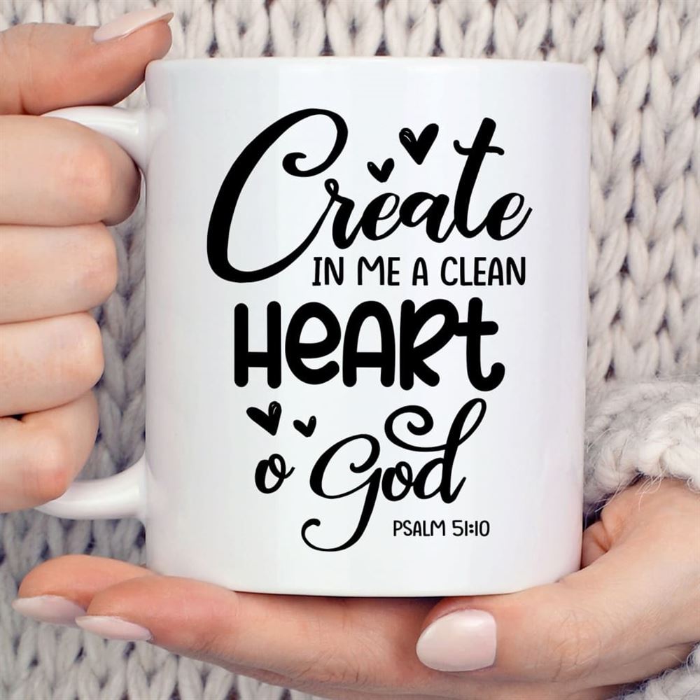 Psalm 5110 Create In Me A Clean Heart, O God Coffee Mug, Christian Mug, Bible Mug, Faith Gift, Encouragement Gift