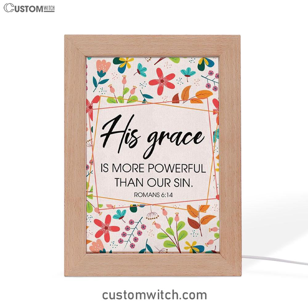 Romans 614 His Grace Is More Powerful Than Our Sin Frame Lamp Prints - Bible Verse Decor - Scripture Art