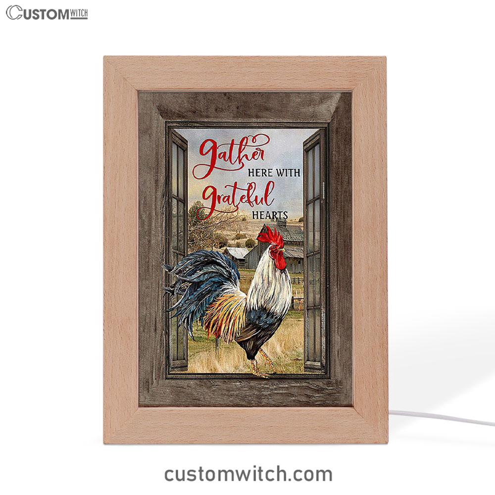 Rooster Chicken Gather Here With Grateful Hearts Frame Lamp Print - Inspirational Frame Lamp Art - Christian Art Home Decor
