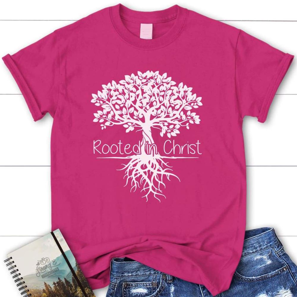Rooted In Christ T Shirt Womens Christian T Shirt, Blessed T Shirt, Bible T shirt, T shirt Women