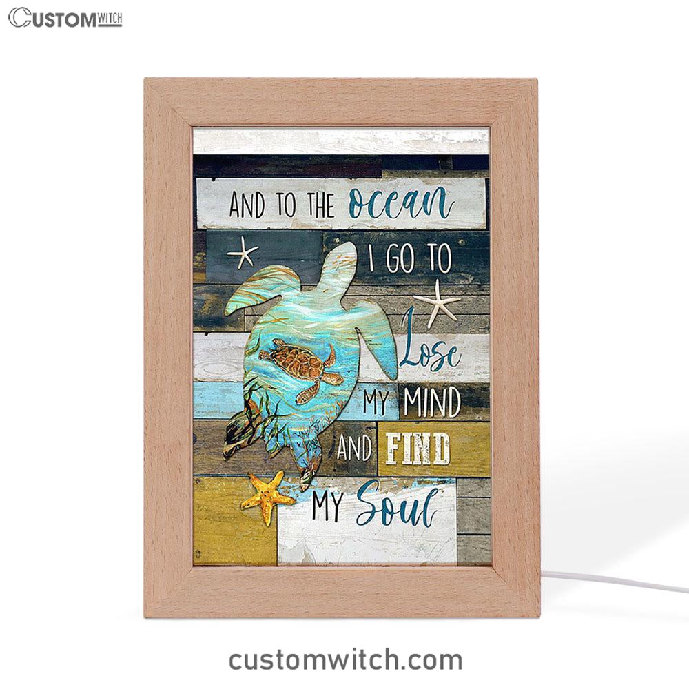 Sea Turtle To The Ocean I Lose My Mind Frame Lamp Print - Inspirational Frame Lamp Art - Christian Art Home Decor