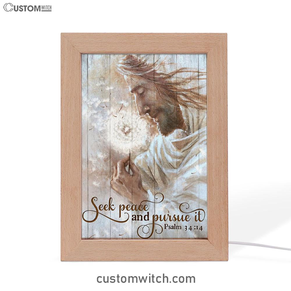 Seek Peace And Pursue It Dandelion And Jesus Frame Lamp Prints - Jesus Christ Frame Lamp Art - Christian Decor
