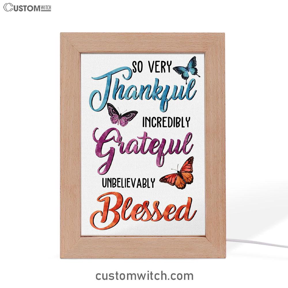 So Very Thankful Incredibly Grateful Unbelievably Blessed Butterflies Frame Lamp Art - Bible Verse Decor