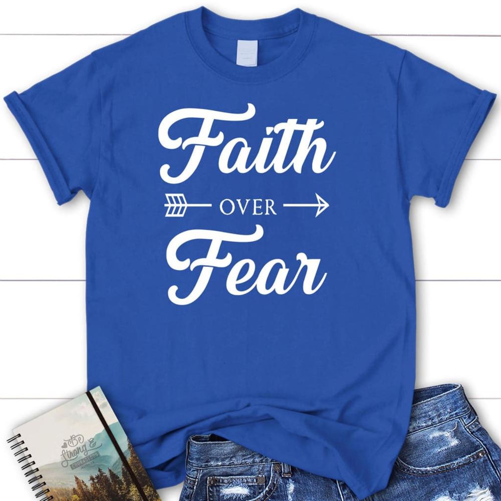 T Shirt, Faith Over Fear Shirt, Blessed T Shirt, Bible T shirt, T shirt Women