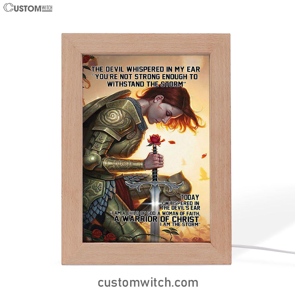 The Devil Whispered In My Ear I Am A Storm A Warrior Of Christ Frame Lamp Art - Christian Home Decor - Religious Art