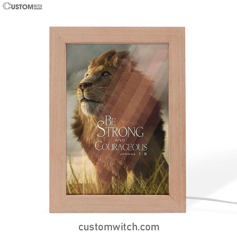 The King Lion Be Strong And Courageous Frame Lamp Prints - Lion Frame Lamp Art - Christian Inspirational Frame Lamp