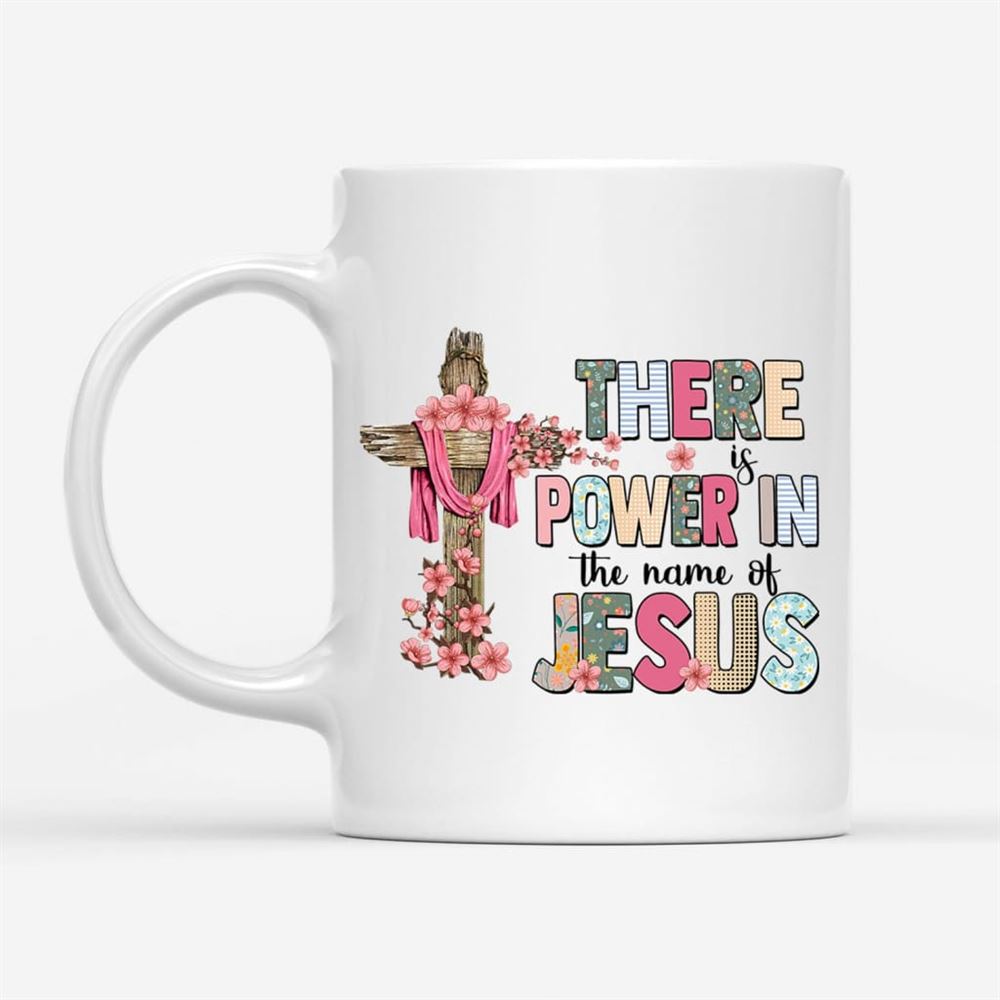 There Is Power In The Name Of Jesus Mug, Christian Mug, Bible Mug, Fai ...