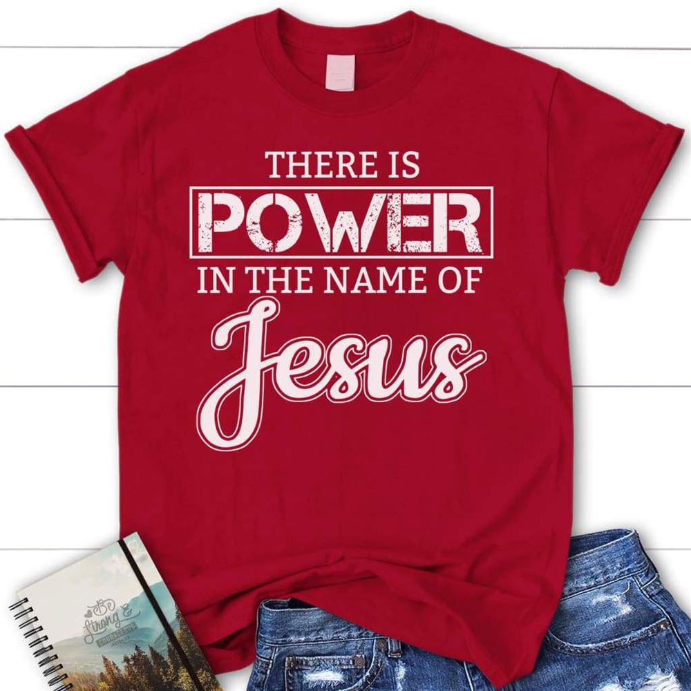 There Is Power In The Name Of Jesus T Shirt Womens Christian T Shirt, Blessed T Shirt, Bible T shirt, T shirt Women