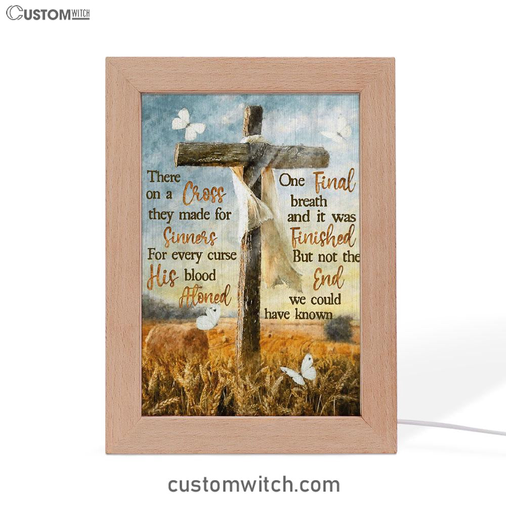 There On A Cross They Made For Sinners Frame Lamp Prints - Christian Decor - Bible Verse Wooden Lamp