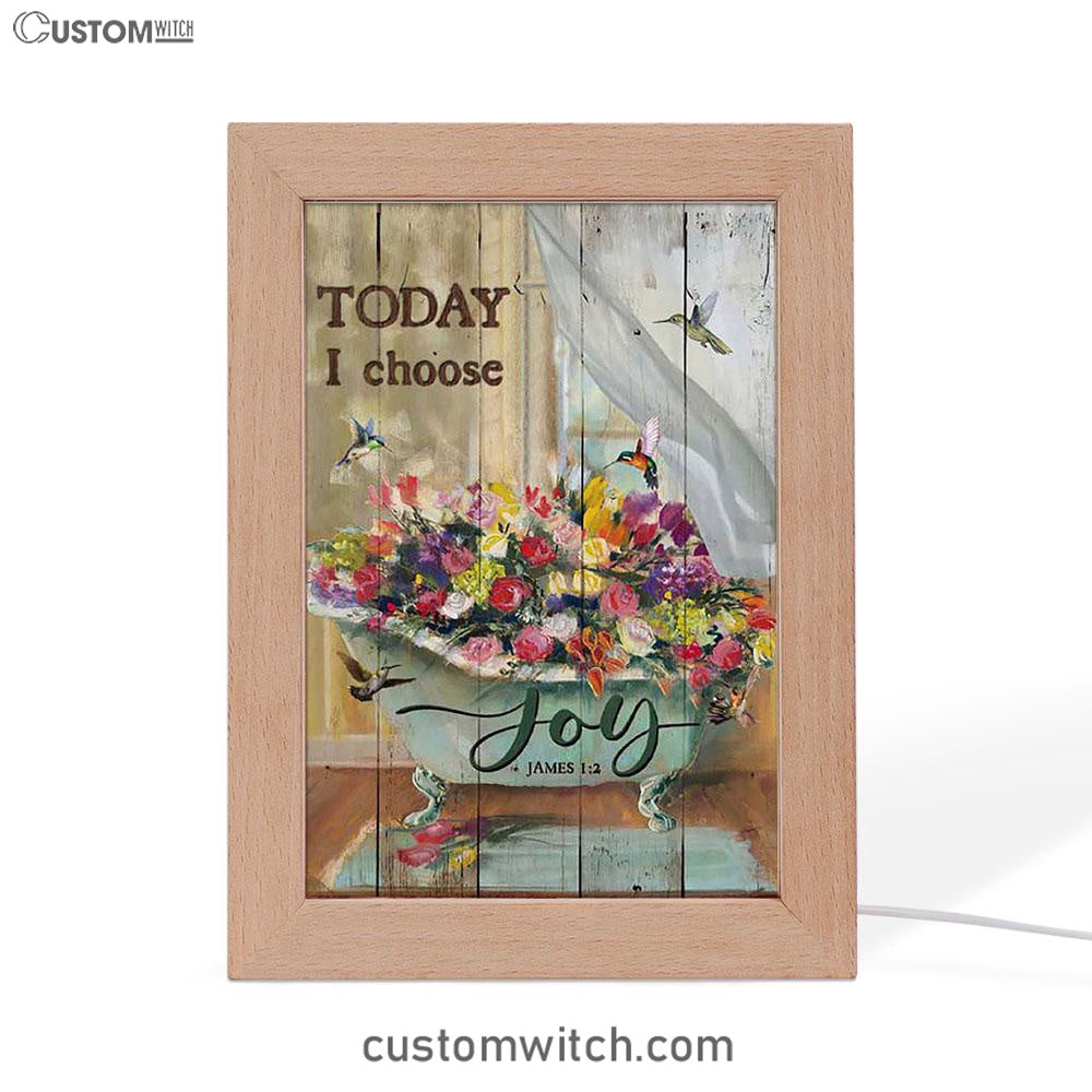 Today I Choose Joy Hummingbird Flowers In Bathtub Rose Frame Lamp Print - Inspirational Frame Lamp Art - Christian Art Home Decor