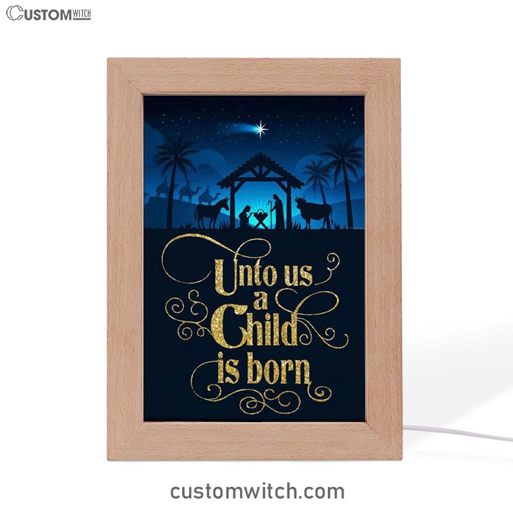 Unto Us A Child Is Born Nativity Of Jesus Christian Christmas Frame Lamp Prints - Bible Verse Decor - Scripture Art