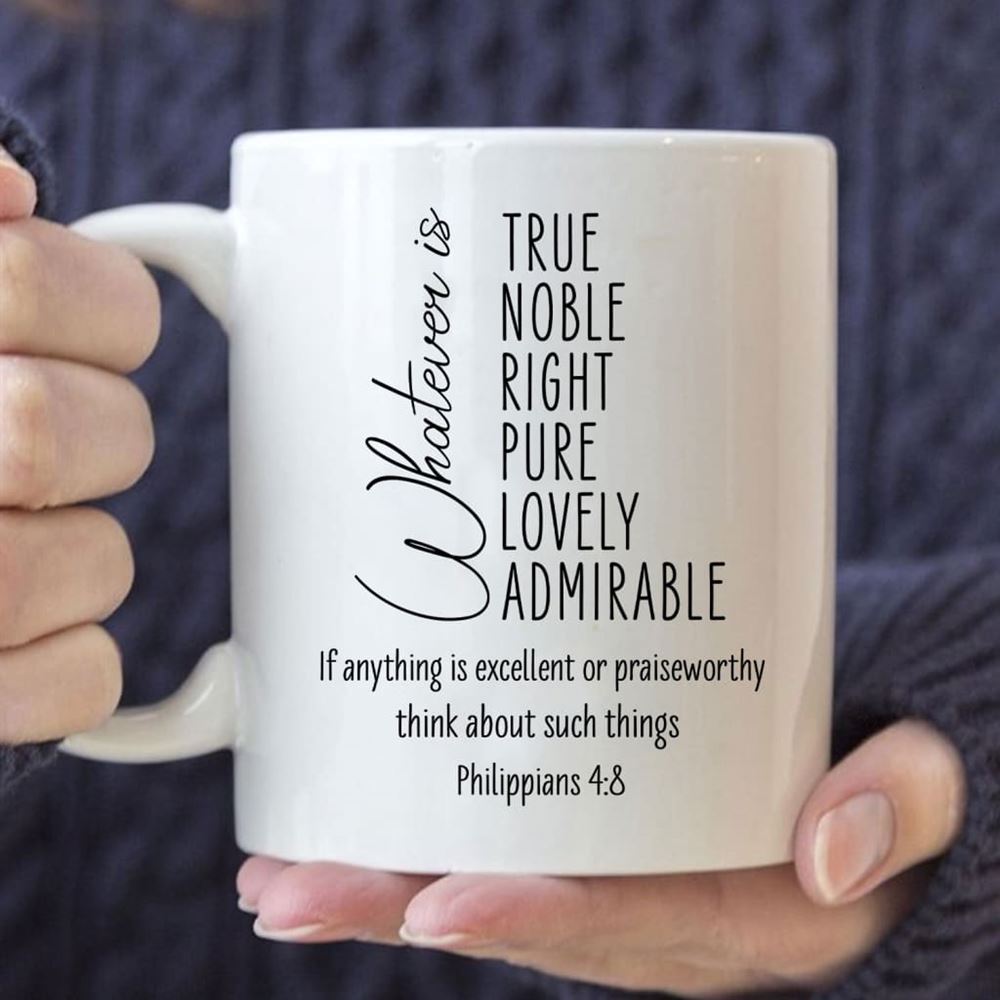 Whatever Is True Whatever Is Noble Philippians 48 Christian Coffee Mug, Christian Mug, Bible Mug, Faith Gift, Encouragement Gift
