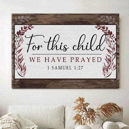 1 Samuel 127 For This Child We Have Prayed Canvas Wall Art - Christian Wall Art - Christian Wall Decor