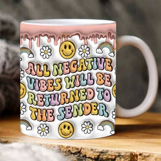 3D All Negative Vibes Will Be Returned To The Sender Inflated Mug, 3D Coffee Mug, Cute 3D Inflated Mug, Birthday Gift, Christimas Gift