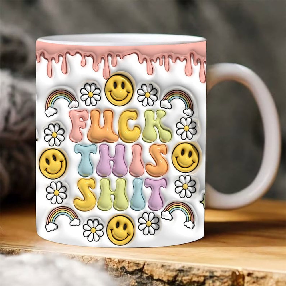 3D F This Shit Inflated Mug, 3D Coffee Mug, Cute 3D Inflated Mug, Birthday Gift, Christimas Gift