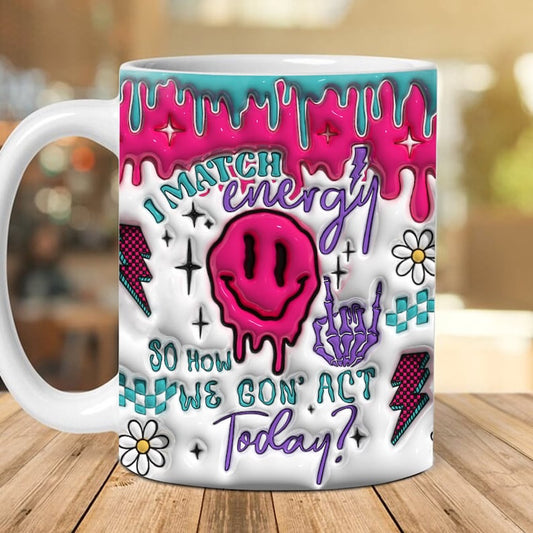 3D I Match The Energy Inflated Mug, 3D Coffee Mug, Cute 3D Inflated Mug, Birthday Gift, Christimas Gift